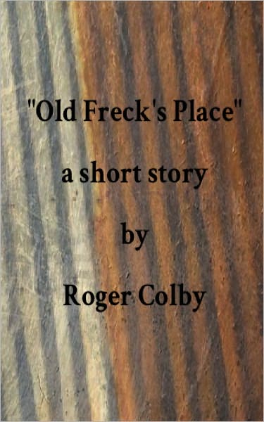 Old Freck's Place (A Short Story)