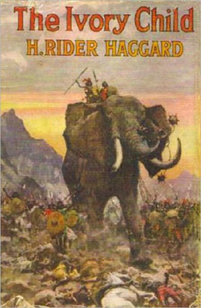 The Ivory Child: An Adventure/Pulp Classic By H. Rider Haggard!