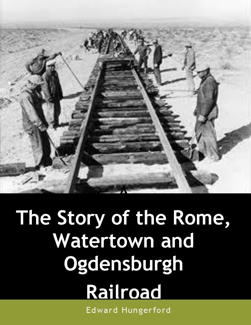 The Story of the Rome, Watertown and Ogdensburgh Railroad
