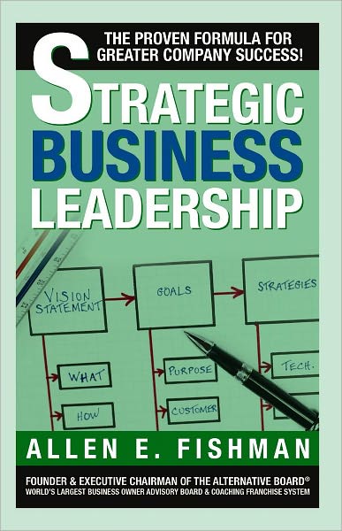 Strategic Business Leadership: The Proven Formula for Greater Company Success!
