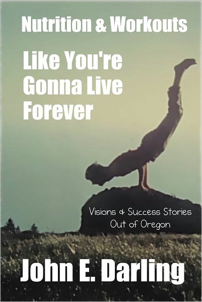 Nutrition & Fitness Like You're Gonna Live Forever