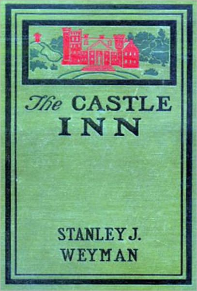 The Castle Inn: A Romance, Fiction and Literature Classic By Stanley J. Wayman!