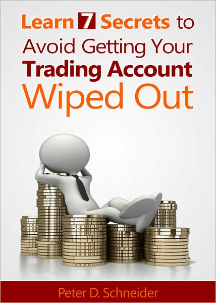 Learn 7 Secrets to Avoid Getting Your Tradign Account Wiped Out