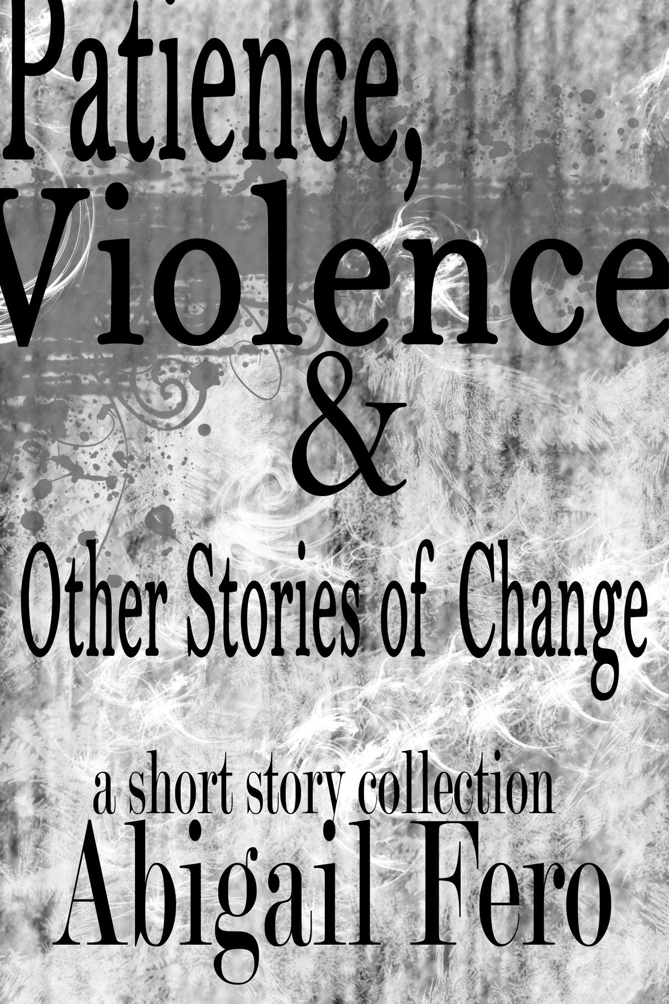Patience, Violence and Other Stories of Change