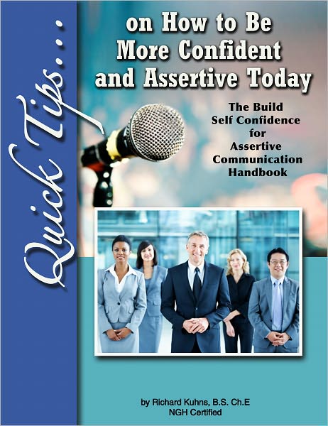 Quick Tips on How to Be More Confident and Assertive Today Build Self Confidence for Assertive Communication