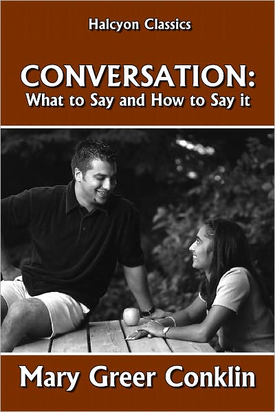Conversation: What to Say and How to Say it