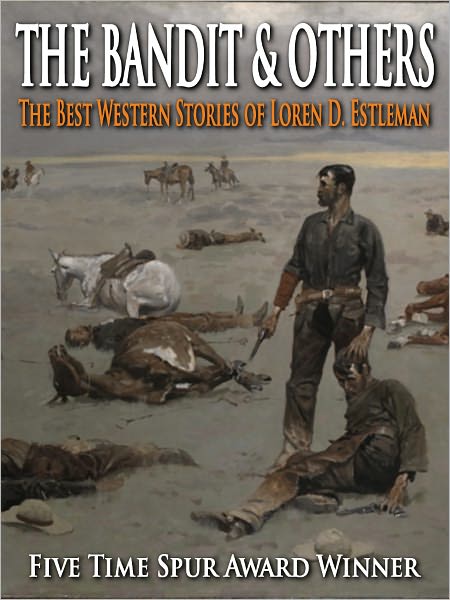 The Bandit & Others - The Best Western Stories of Loren D. Estleman