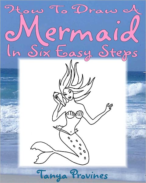 How To Draw A Mermaid In Six Easy Steps