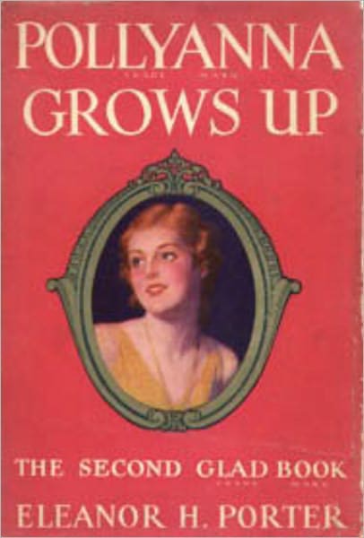 Pollyanna Grows Up: A Young Readers, Fiction/Literature Classic By Eleanor Hodgman Porter! AAA+++