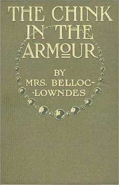 The Chink in the Armour: A Fiction and Literature, Mystery/Detective Classic By Marie Belloc Lowndes! AAA+++