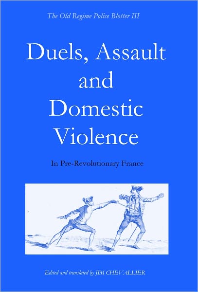 Duels, Assault and Domestic Violence in Pre-Revolutionary France