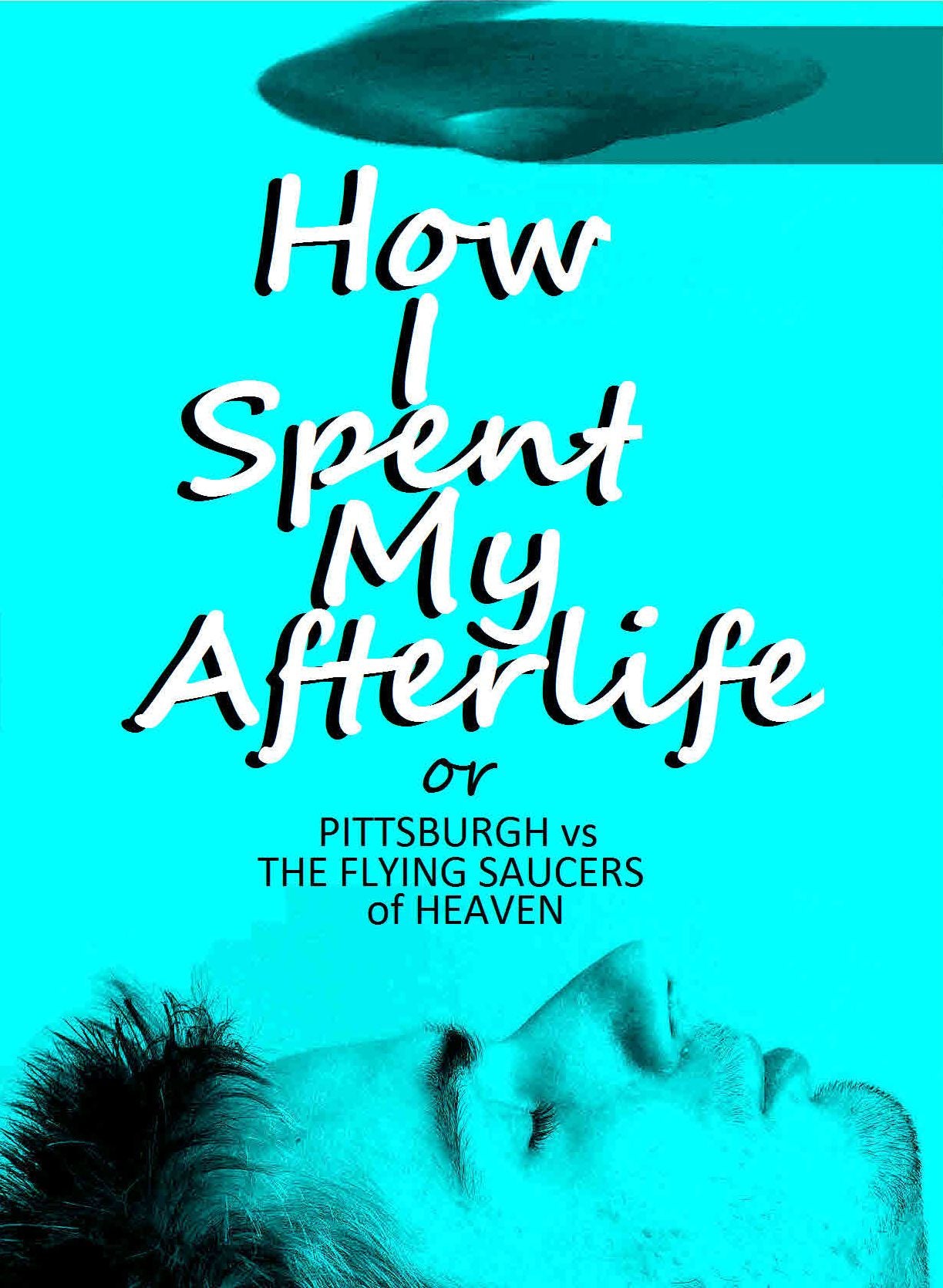 How I Spent My Afterlife