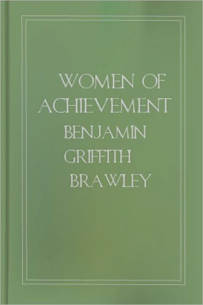 Women Of Achievement: A Women's Studies Classic By Benjamin Griffith Brawley!