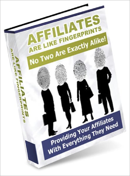 Affiliates Are Like Finger Prints No 2 are exactly alike!