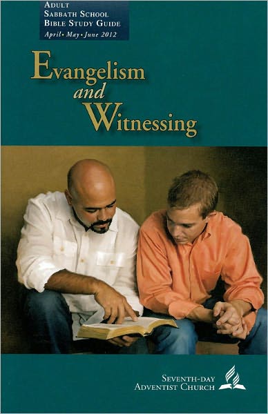Evangelism and Witnessing Adult Sabbath School Bible Study Guide