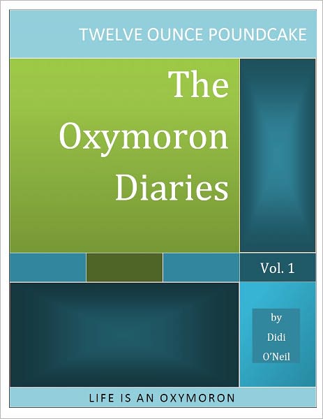 Twelve Ounce Poundcake (The Oxymoron Diaries)