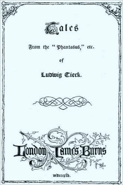 Tales From the Phantasus and other tales of Ludwig Tieck [Illustrated]