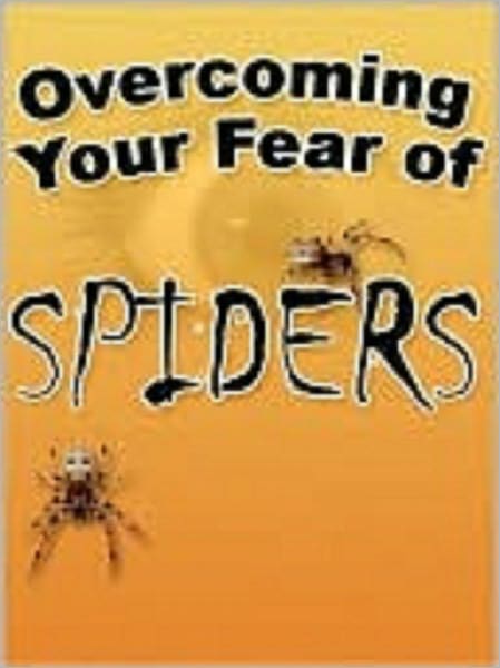 Overcoming Your Fear of Spiders