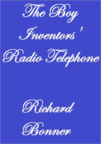 The Boy Inventors' Radio Telephone