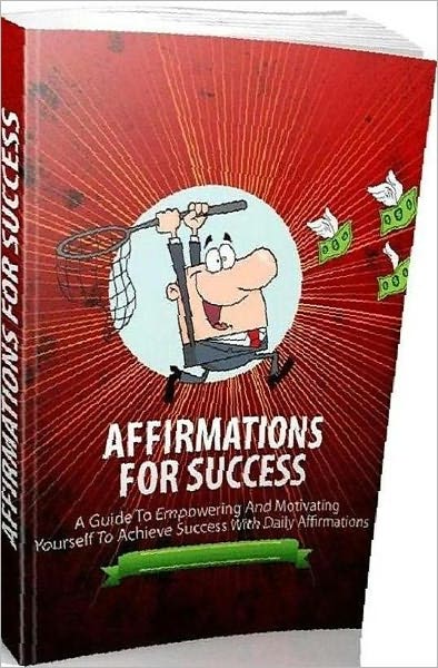 eBook about Affirmations For Success - Why Changing Your Outlook Is Crucial...