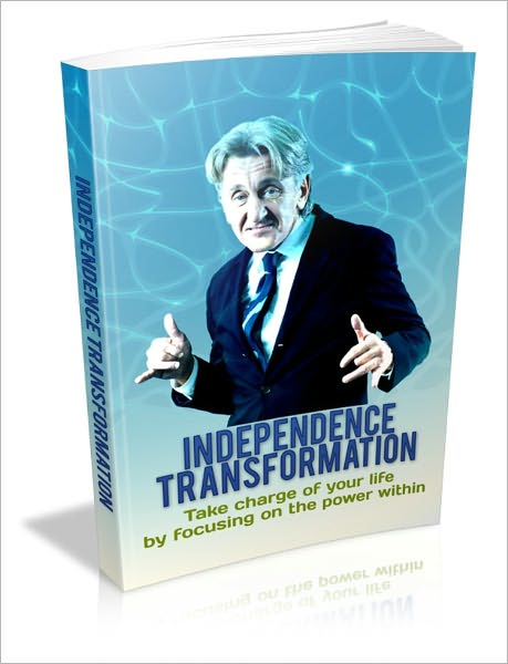 Performs Effectively - Independence Transformation - Take Charge Of Your Life By Focusing On The Power Within