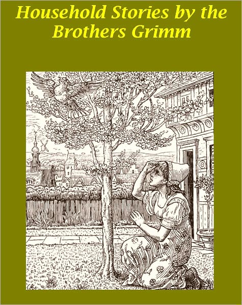 HOUSEHOLD STORIES BY THE BROTHERS GRIMM (Illustrated with active TOC)