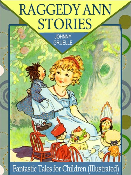 Raggedy Ann Stories: Fantastic Tales for Children (Illustrated)