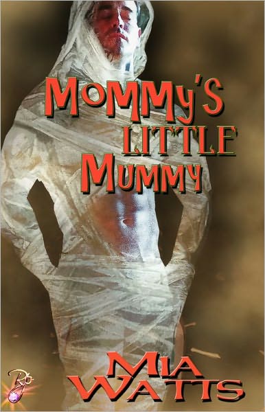Mommy's Little Mummy (Male/Male Erotic Romance, Paranormal, Mommy's Little Series)