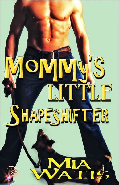 Mommy's Little Shapeshifter (Paranormal Erotic Romance, Male/Male, Mommy's Little Series)