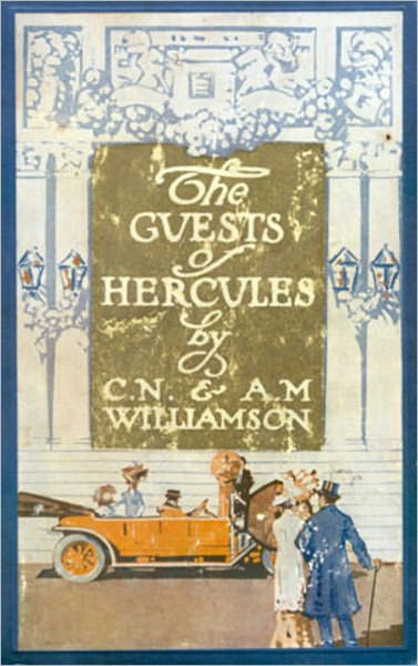 The Guests of Hercules: A Fiction and Literature, Mystery/Detective, Romance Classic By C. N. Williamson! AAA+++