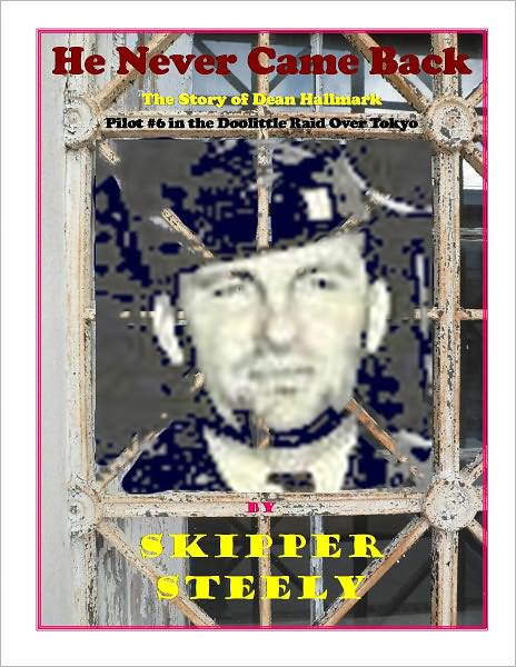 He Never Came Back: The Story of Doolittle Raider Dean E. Hallmark