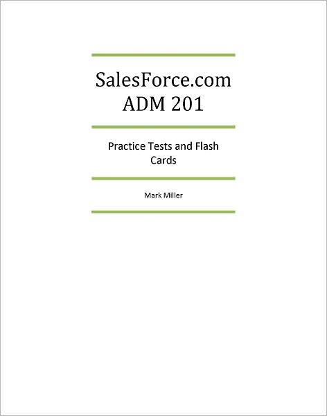 SalesForce.com ADM201 Certified Administrator Practice Tests