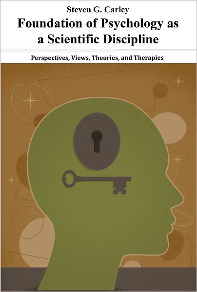 Foundation of Psychology as a Scientific Discipline - Perspectives, Views, Theories, and Therapies