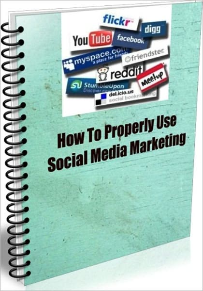 How To Properly Use Social Media Marketing