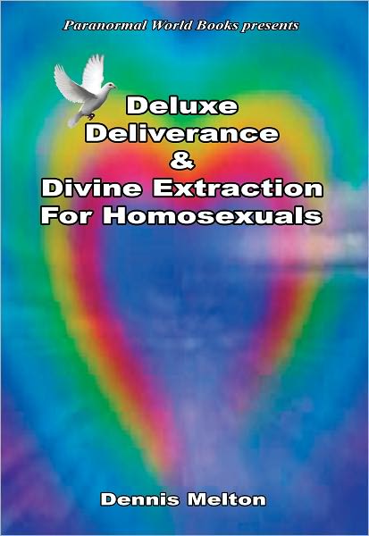 Deluxe Deliverance & Divine Extraction for Homosexuals