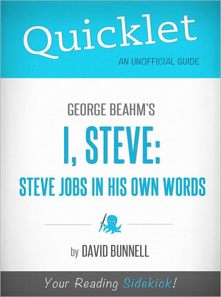 Quicklet On George Beahm's I, Steve: Steve Jobs In His Own Words