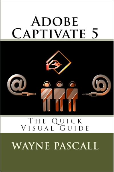 Adobe Captivate 5: The Quick Visual Guide