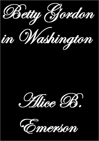 BETTY GORDON IN WASHINGTON