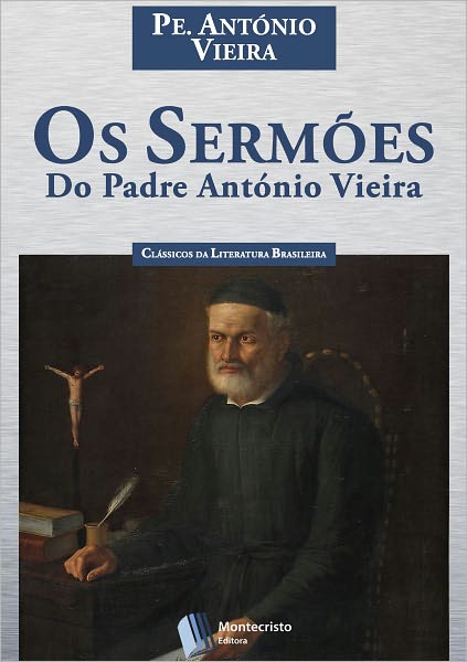 Os Serm&otilde;es do Padre Ant&oacute;nio Vieira