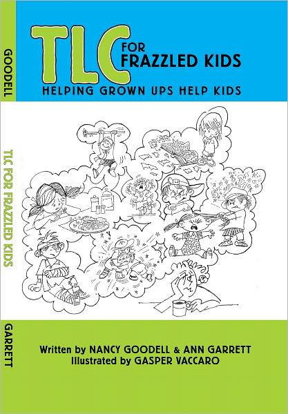 TLC FOR FRAZZLED KIDS, Helping Grown Ups Help Kids