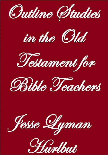 Outline Studies In The Old Testament For Bible Teachers