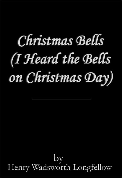 Christmas Bells (I Heard the Bells on Christmas Day)