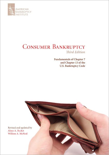 Consumer Bankruptcy: Fundamentals of Chapter 7 and Chapter 13 of the U.S. Bankruptcy Code, Third Edition