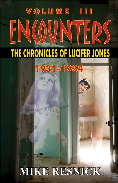 Encounters: The Chronicles of Lucifer Jones Volume III — 1931-1934