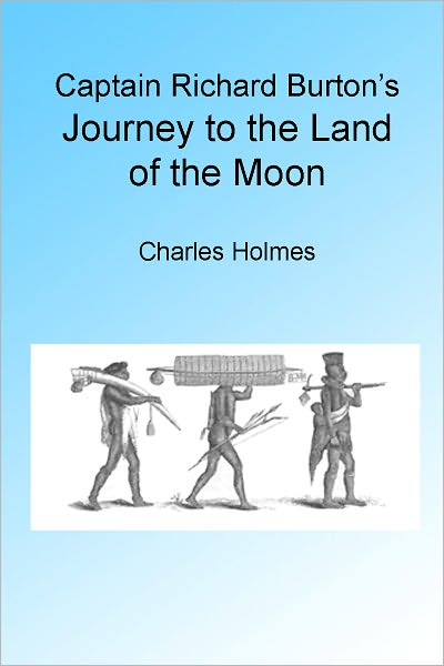 Captain Richard Burton's Journey to the Land of the Moon, Illustrated