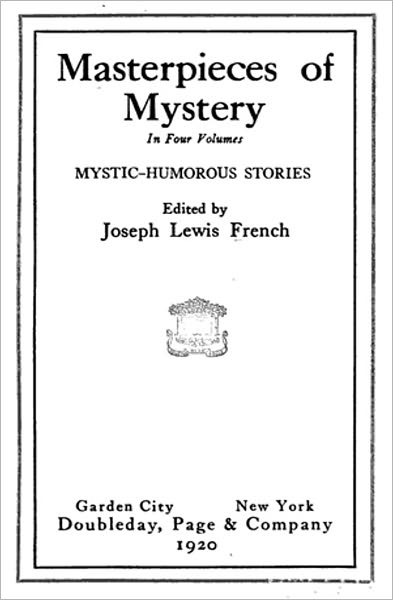 Masterpieces Of Mystery In Four Volumes: Mystic-Humorous Stories! A Mystery/Detective, Humor, Short Story Collection Classics By Various Authors! AAA+++