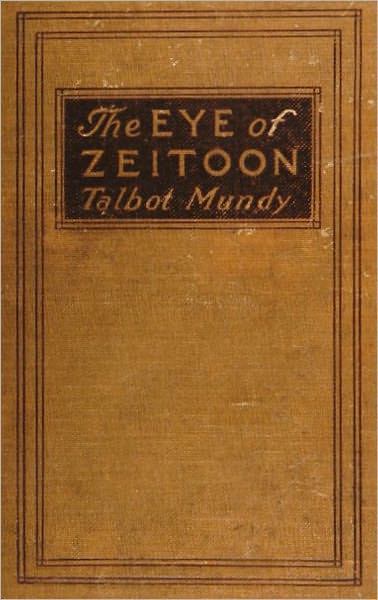 The Eye of Zeitoon: An Adventure Classic By Talbot Mundy! AAA+++
