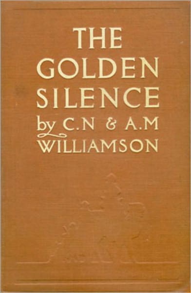 The Golden Silence: A Fiction and Literature, Romance, Mystery/Detective Classic By C. N. Williamson! AAA+++