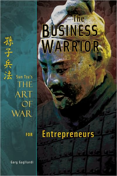 The Business Warrior: Sun Tzu's The Art of War for Entrepreneurs