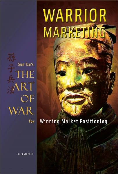 Warrior Marketing: Sun Tzu's The Art of War for Winning Market Positioning